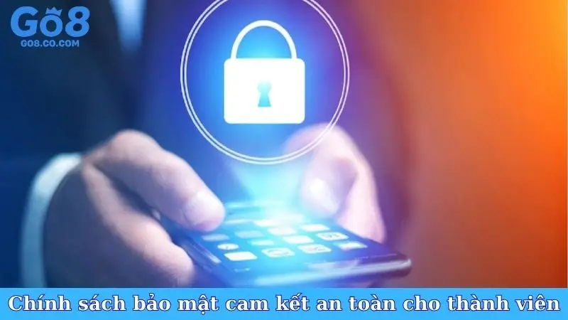 Chính sách bảo mật cam kết an toàn cho thành viên