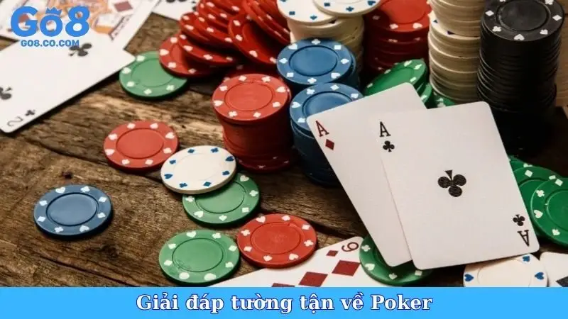 Giải đáp tường tận về Poker