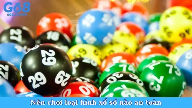Nên chơi loại hình xổ số nào an toàn