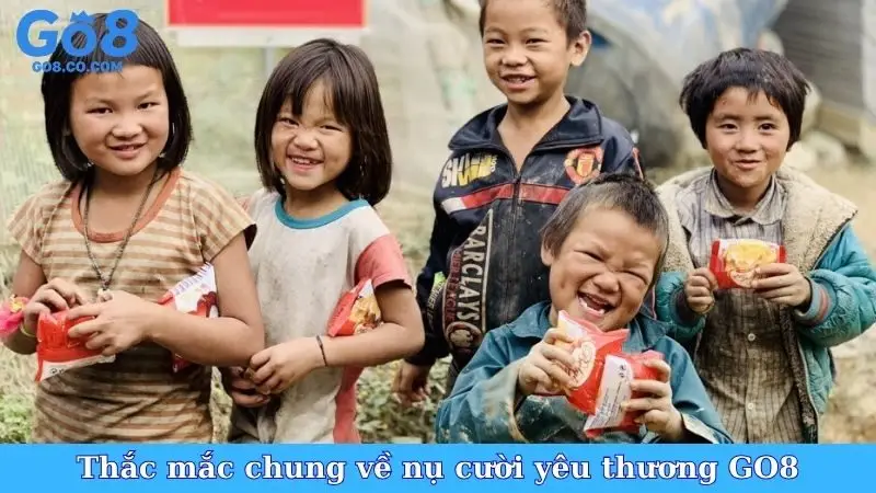 Thắc mắc chung về nụ cười yêu thương GO8